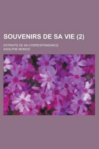 Cover of Souvenirs de Sa Vie; Extraits de Sa Correspondance (2 )