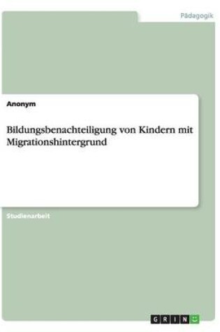 Cover of Bildungsbenachteiligung von Kindern mit Migrationshintergrund