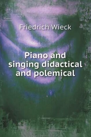 Cover of Piano and singing didactical and polemical