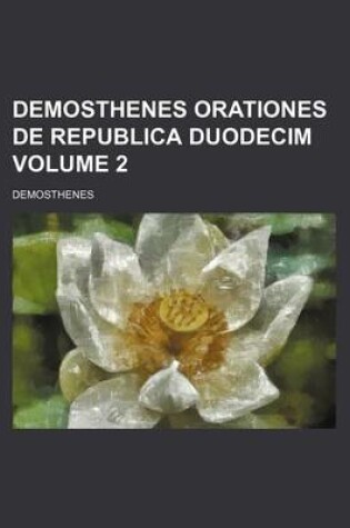 Cover of Demosthenes Orationes de Republica Duodecim Volume 2