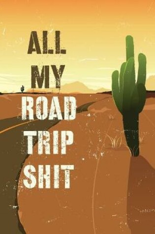 Cover of All My Road Trip Shit