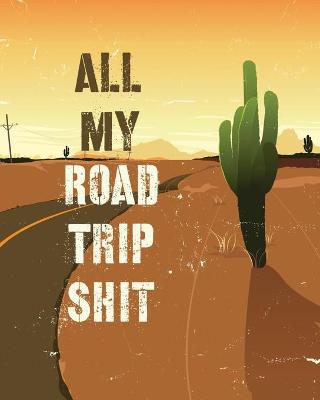 Book cover for All My Road Trip Shit