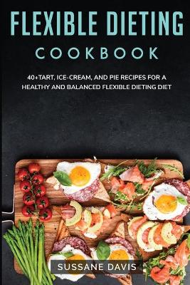 Book cover for Flexible Dieting Cookbook