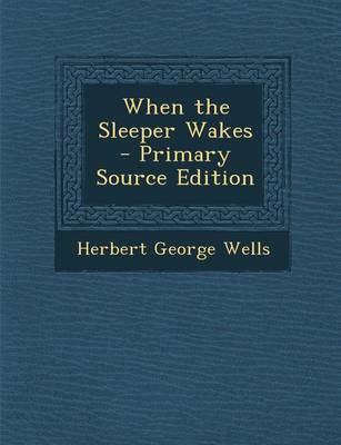 Book cover for When the Sleeper Wakes - Primary Source Edition