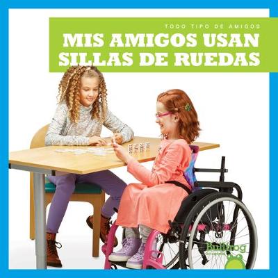 Book cover for MIS Amigos Usan Sillas de Ruedas (My Friend Uses a Wheelchair)