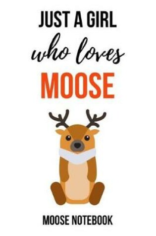 Cover of Just A Girl Who Loves Moose