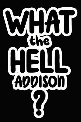 Book cover for What the Hell Addison?