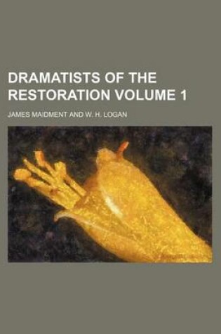 Cover of Dramatists of the Restoration Volume 1