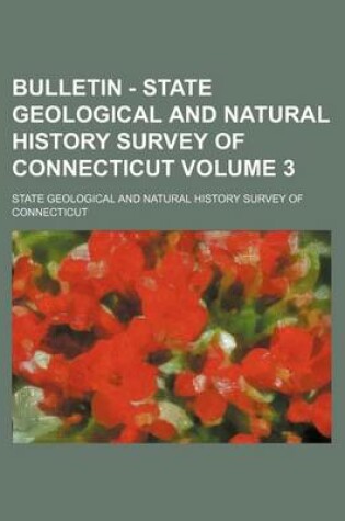 Cover of Bulletin - State Geological and Natural History Survey of Connecticut Volume 3