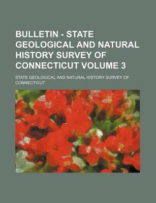 Book cover for Bulletin - State Geological and Natural History Survey of Connecticut Volume 3