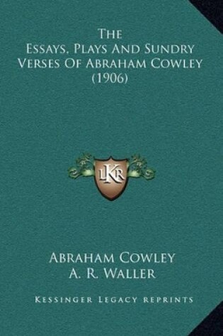 Cover of The Essays, Plays and Sundry Verses of Abraham Cowley (1906)