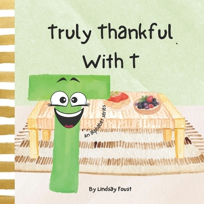 Cover of Truly Thankful With T A Children's Short Rhyming Story About Gratitude