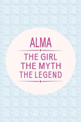 Book cover for Alma the Girl the Myth the Legend