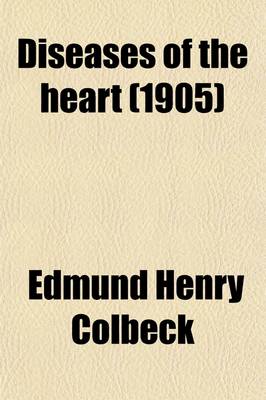 Book cover for Diseases of the Heart; A Clinical Text-Book for the Use of Students and Practitioners of Medicine