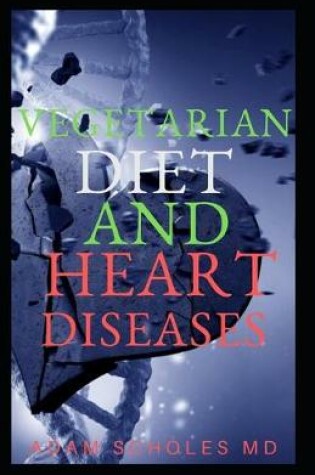 Cover of Vegetarian Diet and Heart Disease