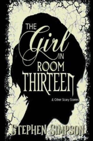 Cover of The Girl in Room Thirteen and Other Scary Stories