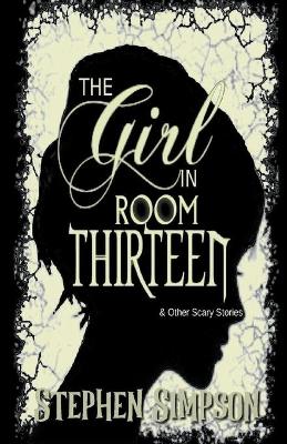 Book cover for The Girl in Room Thirteen and Other Scary Stories
