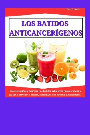 Cover of Los Batidos Anticancer�genos