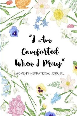 Book cover for I Am Comforted When I Pray Women's Inspirational Journal