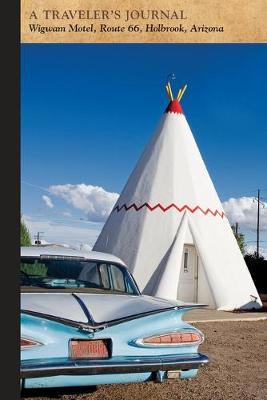 Book cover for Wigwam Motel, Route 66, Holbrook, Arizona: A Traveler's Journal