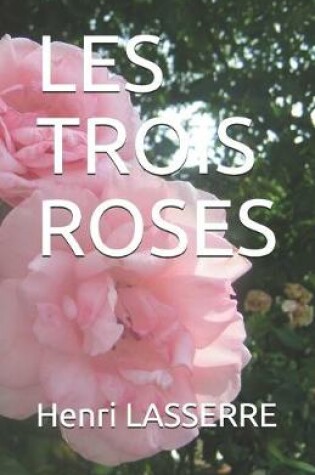 Cover of Les Trois Roses