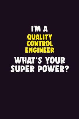 Book cover for I'M A Quality Control Engineer, What's Your Super Power?