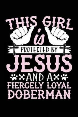 Cover of This Girl Is Protected By Jesus And A Fiercely Loyal Doberman