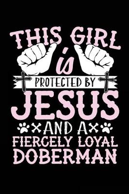 Book cover for This Girl Is Protected By Jesus And A Fiercely Loyal Doberman