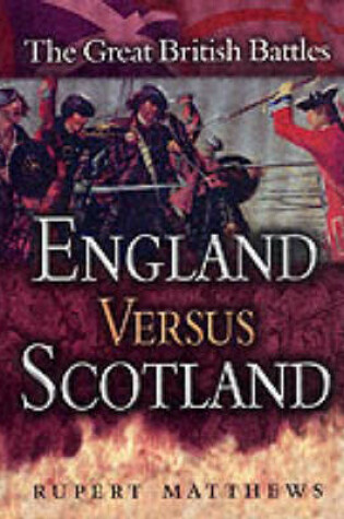 Cover of England Versus Scotland: the Great British Battles