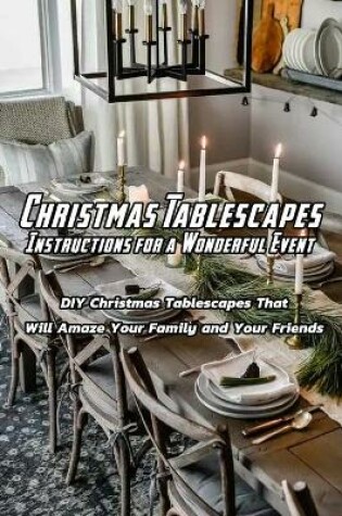 Cover of Christmas Tablescapes Instructions for A Wonderful Event