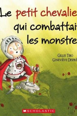 Cover of Le Petit Chevalier Qui Combattait Les Monstres