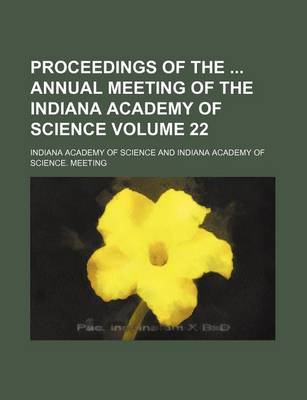 Book cover for Proceedings of the Annual Meeting of the Indiana Academy of Science Volume 22