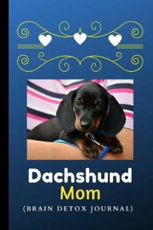 Cover of Dachshund Mom (Brain Detox Journal)