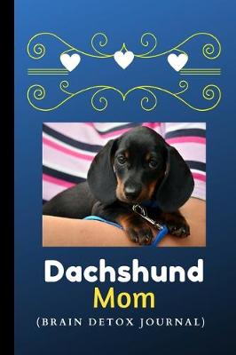 Book cover for Dachshund Mom (Brain Detox Journal)