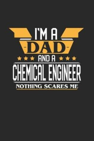 Cover of I'm a Dad and a Chemical Engineer Nothing Scares Me