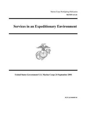 Book cover for Marine Corps Warfighting Publication MCWP 4-11.8 Services in an Expeditionary Environment 24 September 2001
