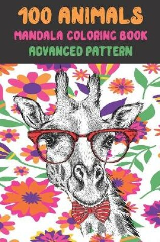 Cover of Mandala Coloring Book Advanced Pattern - 100 Animals