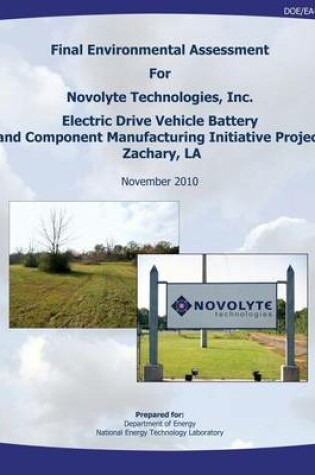 Cover of Final Environmental Assessment for Novolyte Technologies, Inc. Electric Drive Vehicle Battery and Component Manufacturing Initiative Project, Zachary, LA (DOE/EA-1719)