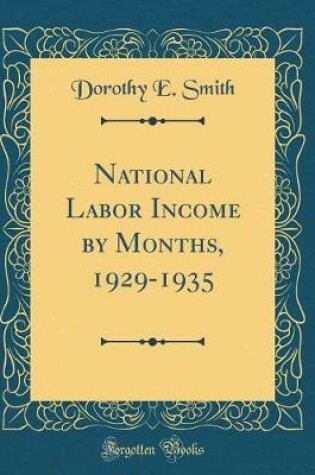 Cover of National Labor Income by Months, 1929-1935 (Classic Reprint)