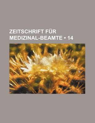 Book cover for Zeitschrift Fur Medizinal-Beamte (14)