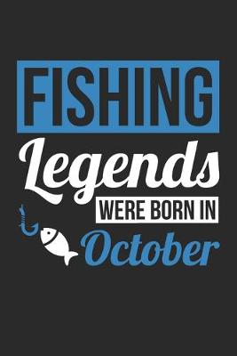 Book cover for Fishing Legends Were Born In October - Fishing Journal - Fishing Notebook - Birthday Gift for Fisherman