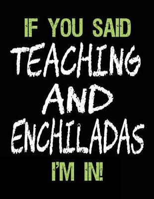 Book cover for If You Said Teaching and Enchiladas I'm in
