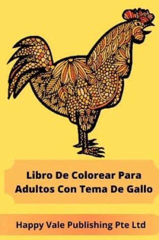 Cover of Libro De Colorear Para Adultos Con Tema De Gallo