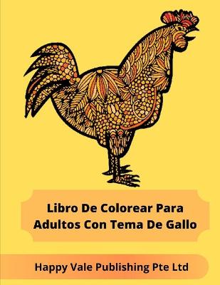 Book cover for Libro De Colorear Para Adultos Con Tema De Gallo