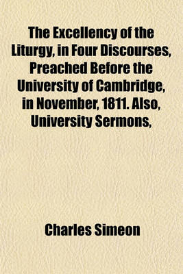 Book cover for The Excellency of the Liturgy, in Four Discourses, Preached Before the University of Cambridge, in November, 1811. Also, University Sermons,