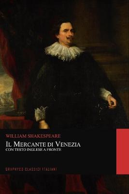 Book cover for Il Mercante di Venezia. Con Testo Inglese a Fronte (Graphyco Classici Italiani)