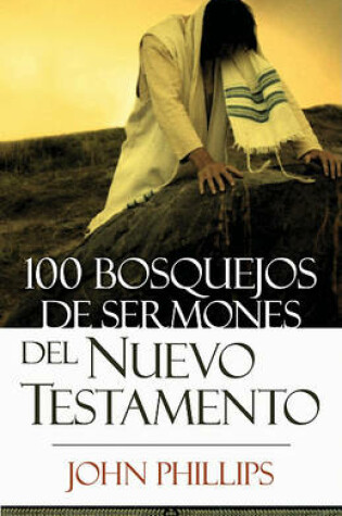 Cover of 100 Bosquejos de Sermones del Nuevo Testamento
