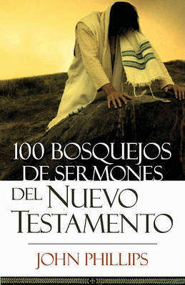 Book cover for 100 Bosquejos de Sermones del Nuevo Testamento