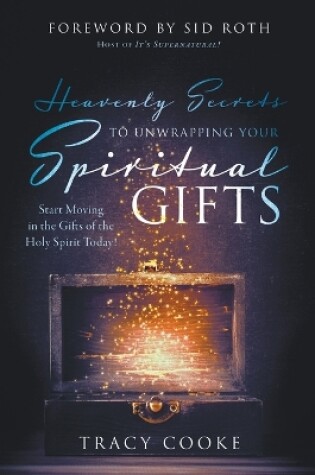 Cover of Heavenly Secrets to Unwrapping Your Spiritual Gifts