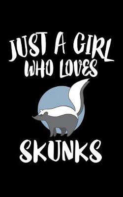 Book cover for Just A Girl Who Loves Skunks